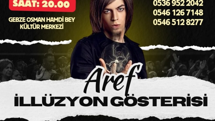 ÜNLÜ SİHİRBAZ AREF, CUMA GÜNÜ GEBZE’DE